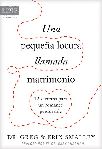 Beispielbild fr Una Pequea Locura Llamada Matrimonio: 12 Secretos Para Un Romance Perdurable zum Verkauf von Buchpark