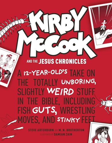 9781496429773: Kirby Mccook and the Jesus Chronicles: A 12-year-old's Take on the Totally Unboring, Slightly Weird Stuff in the Bible, Including Fish Guts, Wrestling Moves, and Stinky Feet