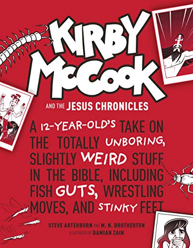 Stock image for Kirby McCook and the Jesus Chronicles: A 12-Year-Old?s Take on the Totally Unboring, Slightly Weird Stuff in the Bible, Including Fish Guts, Wrestling Moves, and Stinky Feet for sale by Your Online Bookstore