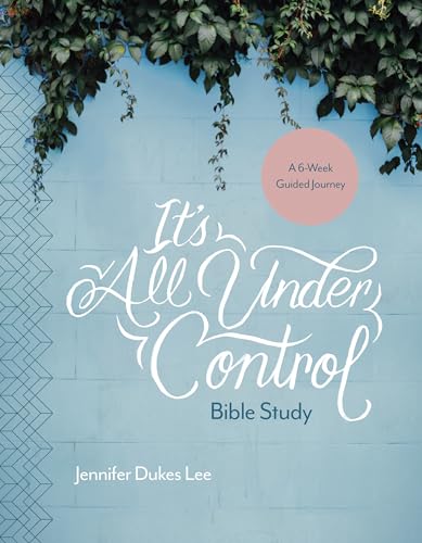 Stock image for It's All Under Control Bible Study: A 6-Week Guided Journey for sale by SecondSale