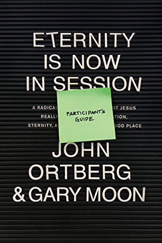 9781496431691: Eternity Is Now in Session Participant's Guide: A Radical Rediscovery of What Jesus Really Taught about Salvation, Eternity, and Getting to the Good Place