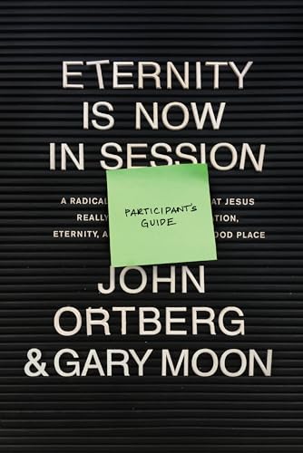9781496431691: Eternity Is Now in Session Participant's Guide: A Radical Rediscovery of What Jesus Really Taught About Salvation, Eternity, and Getting to the Good Place