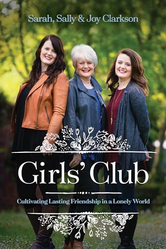 Stock image for Girls' Club: Cultivating Lasting Friendship in a Lonely World for sale by ThriftBooks-Phoenix