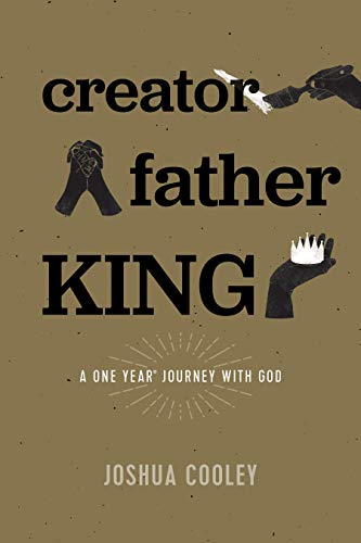 Stock image for Creator, Father, King: A One Year Journey with God for sale by Wonder Book