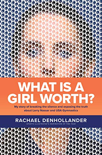 Beispielbild fr What Is a Girl Worth? : My Story of Breaking the Silence and Exposing the Truth about Larry Nassar and USA GymnasticsMy Story of Breaking the Silence and Exposing the Truth about Larry Nassar and USA Gymnastics zum Verkauf von Better World Books