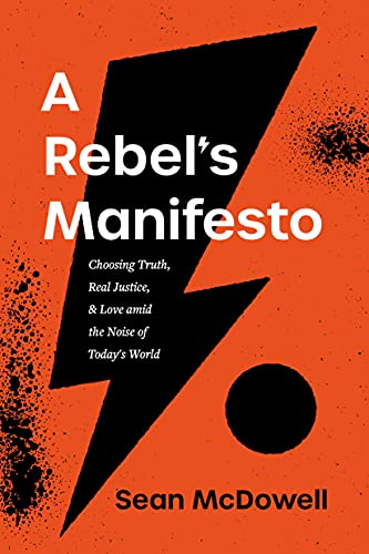 Beispielbild fr A Rebel's Manifesto : Choosing Truth, Real Justice, and Love amid the Noise of Today's World zum Verkauf von Better World Books