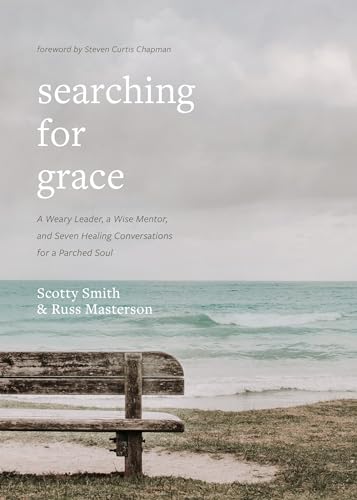 Beispielbild fr Searching for Grace: A Weary Leader, a Wise Mentor, and Seven Healing Conversations for a Parched Soul zum Verkauf von Dream Books Co.