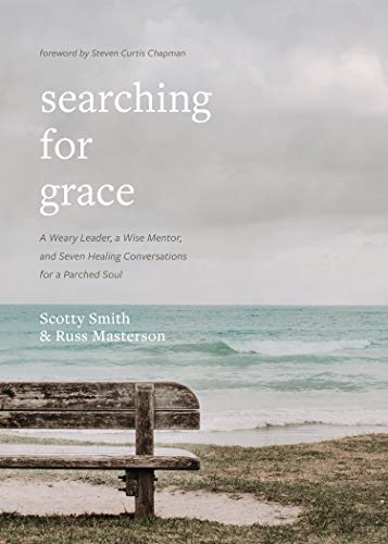 Stock image for Searching for Grace: A Weary Leader, a Wise Mentor, and Seven Healing Conversations for a Parched Soul for sale by Dream Books Co.
