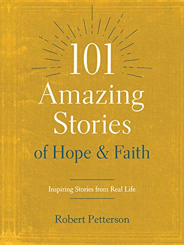 Beispielbild fr 101 Amazing Stories of Hope and Faith: Inspiring Stories from Real Life zum Verkauf von HPB-Ruby
