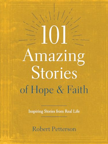 Stock image for 101 Amazing Stories of Hope and Faith: Inspiring Stories from Real Life for sale by HPB-Ruby