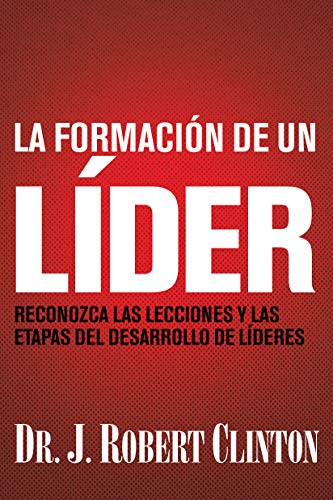 9781496447111: La formacin de un lder: Reconozca las lecciones y las etapas del desarrollo de lderes