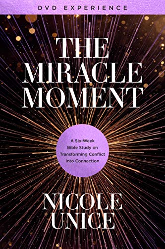 Stock image for The Miracle Moment: A Six-week Bible Study on Transforming Conflict into Connection for sale by Revaluation Books