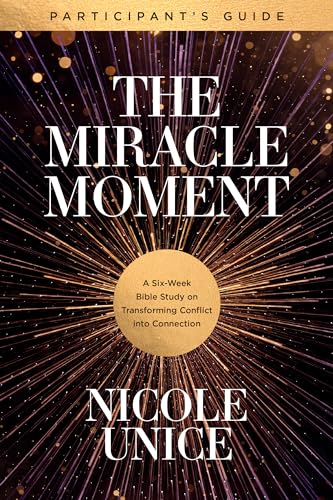 Stock image for The Miracle Moment Participant's Guide: A Six-Week Bible Study on Transforming Conflict into Connection for sale by SecondSale