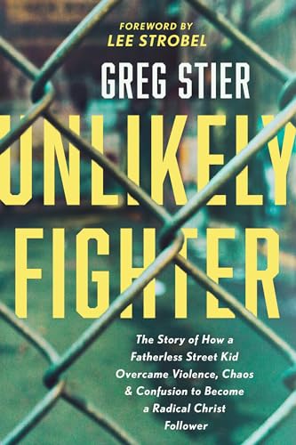 Beispielbild fr Unlikely Fighter: The Story of How a Fatherless Street Kid Overcame Violence, Chaos, and Confusion to Become a Radical Christ Follower zum Verkauf von Jenson Books Inc