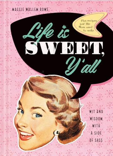 

Life Is Sweet, Y'all : Wit and Wisdom With a Side of Sass