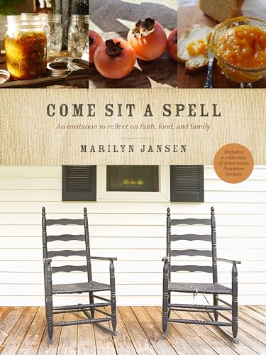 9781496453679: Come Sit a Spell: An Invitation to Reflect on Faith, Food, and Family
