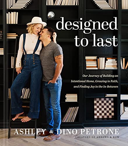 Beispielbild fr Designed to Last: Our Journey of Building an Intentional Home, Growing in Faith, and Finding Joy in the In-Between zum Verkauf von Reliant Bookstore