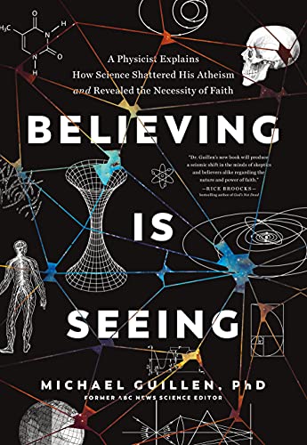 Beispielbild fr Believing Is Seeing: A Physicist Explains How Science Shattered His Atheism and Revealed the Necessity of Faith zum Verkauf von Goodwill of Colorado