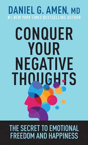 Stock image for Conquer Your Negative Thoughts: The Secret to Emotional Freedom and Happiness for sale by Half Price Books Inc.