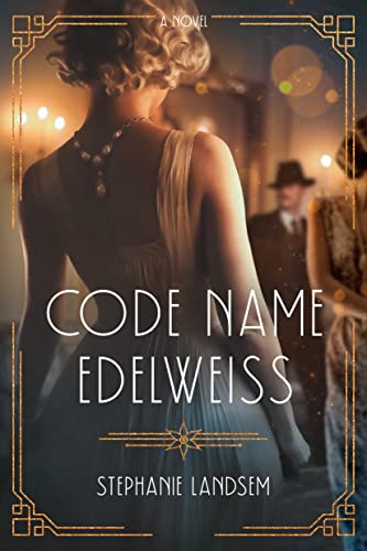 Imagen de archivo de Code Name Edelweiss: A Gripping Historical Spy Novel Set in 1930s Hollywood a la venta por Books Unplugged