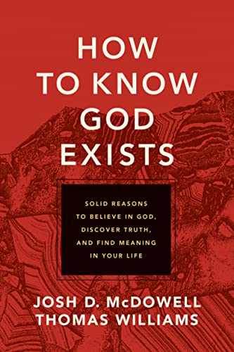 Stock image for How to Know God Exists: Solid Reasons to Believe in God, Discover Truth, and Find Meaning in Your Life for sale by ThriftBooks-Atlanta