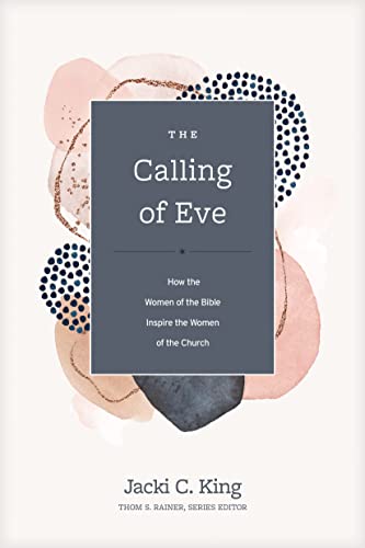 Stock image for The Calling of Eve: How the Women of the Bible Inspire the Women of the Church for sale by Revaluation Books