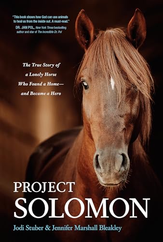 Stock image for Project Solomon: The True Story of a Lonely Horse Who Found a Home--and Became a Hero for sale by New Legacy Books