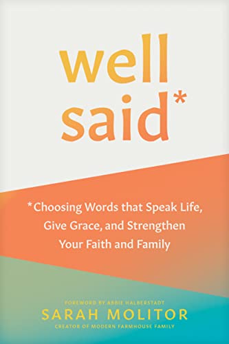 Beispielbild fr Well Said : Choosing Words That Speak Life, Give Grace, and Strengthen Your Faith and Family zum Verkauf von Better World Books