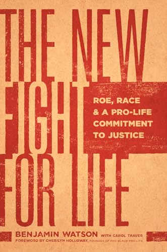 Beispielbild fr The New Fight for Life: Roe, Race, and a Pro-Life Commitment to Justice zum Verkauf von ThriftBooks-Dallas