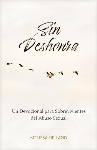 Beispielbild fr Sin Deshonra: Un Devocional para Sobrevivientes del Abuso Sexual (Spanish Edition) zum Verkauf von GF Books, Inc.