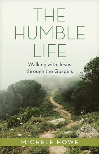 Stock image for The Humble Life: Walking with Jesus through the Gospels for sale by HPB-Emerald