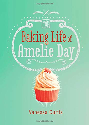 Stock image for The Baking Life of Amelie Day (Middle-grade Novels) for sale by The Maryland Book Bank