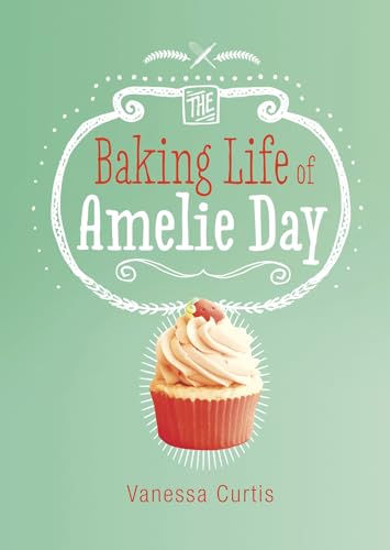 Beispielbild fr The Baking Life of Amelie Day (Middle-Grade Novels) zum Verkauf von Decluttr