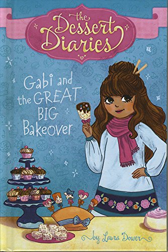 Stock image for Gabi and the Great Big Bakeover (The Dessert Diaries) for sale by Gulf Coast Books