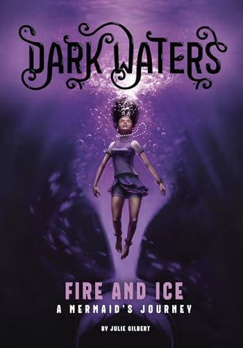 9781496541680: Fire and Ice: A Mermaid's Journey (Dark Waters)