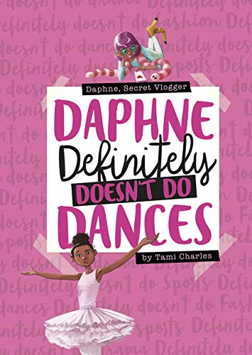 Imagen de archivo de Daphne Definitely Doesn't Do Dances (Daphne, Secret Vlogger) a la venta por Half Price Books Inc.