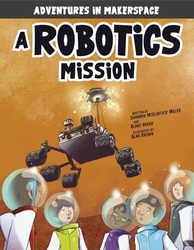 Stock image for A Robotics Mission (Adventures in Makerspace) for sale by Irish Booksellers