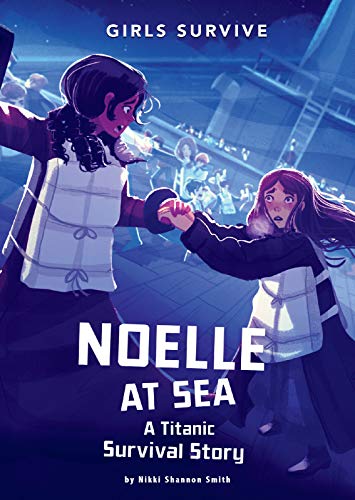 Beispielbild fr Noelle at Sea: A Titanic Survival Story (Girls Survive) zum Verkauf von Idaho Youth Ranch Books