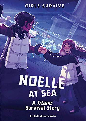 Stock image for Noelle at Sea: A Titanic Survival Story (Girls Survive) for sale by Jenson Books Inc