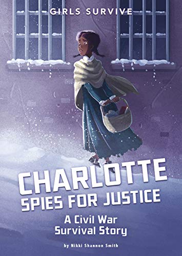 9781496584465: Charlotte Spies for Justice: A Civil War Survival Story (Girls Survive)