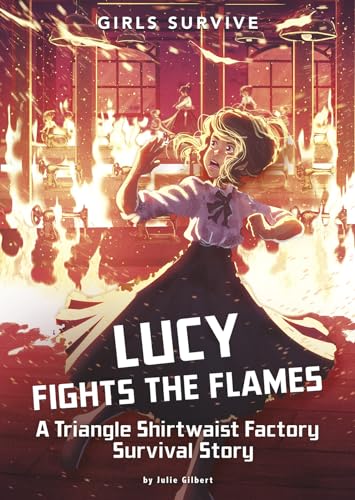 Imagen de archivo de Lucy Fights the Flames: A Triangle Shirtwaist Factory Survival Story (Girls Survive) a la venta por Half Price Books Inc.