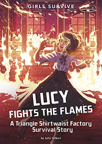 Stock image for Lucy Fights the Flames: A Triangle Shirtwaist Factory Survival Story (Girls Survive) for sale by HPB-Emerald