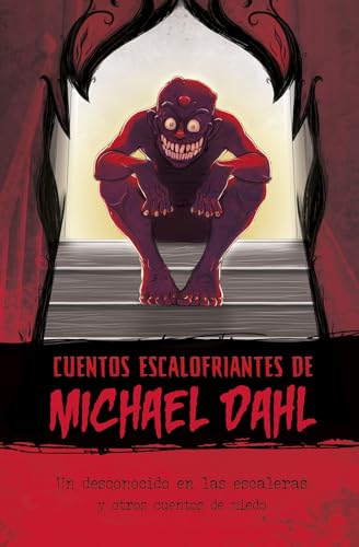 

Un desconocido en las escaleras y otros cuentos de miedo (Cuentos Escalofriantes de Michael Dahl) (Spanish Edition)