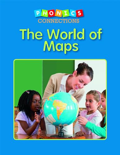 9781496600110: The World of Maps (Phonics Connections)