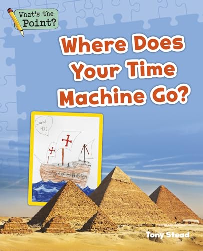 Stock image for Where Does Your Time Machine Go? for sale by Kennys Bookshop and Art Galleries Ltd.