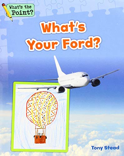 Imagen de archivo de What's Your Ford? (What's the Point? Reading and Writing Expository Text) [Soft Cover ] a la venta por booksXpress