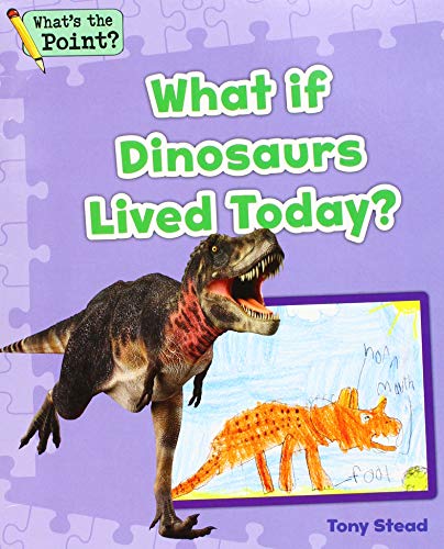 Beispielbild fr What If Dinosaurs Lived Today? zum Verkauf von Buchpark