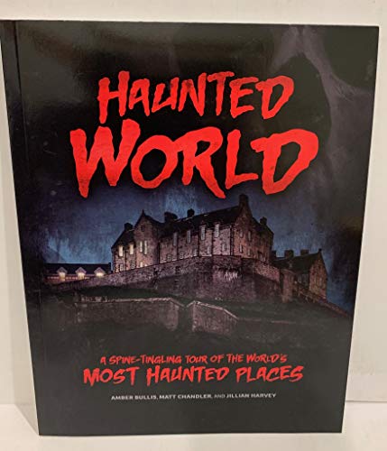 Stock image for Haunted World, a Spine-Tingling tour of the World's Most Haunted Places for sale by Your Online Bookstore