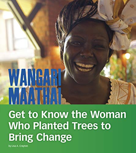 Beispielbild fr Wangari Maathai : Get to Know the Woman Who Planted Trees to Bring Change zum Verkauf von Better World Books
