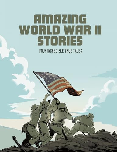 Beispielbild fr Amazing World War II Stories: Four Incredible True Tales zum Verkauf von WeBuyBooks